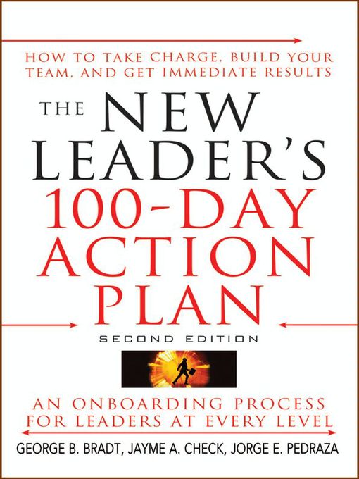 Title details for The New Leader's 100-Day Action Plan by George B. Bradt - Available